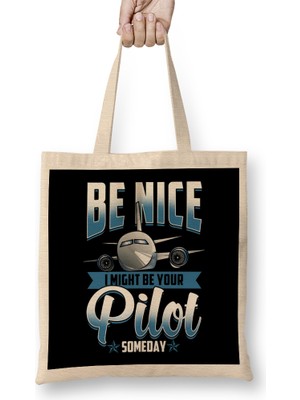 Be Nice I Might Be Your Pilot Someday Airplane Bez Çanta Uzun Saplı