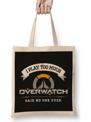 I Play Too Much Overwatch Said No One Bez Çanta Uzun Saplı