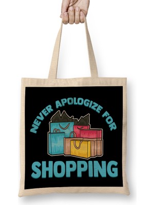 Funny Never Apologize For Shopping Cute Shopaholic Bez Çanta Uzun Saplı