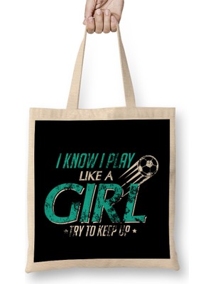 Humuts I Play Like A Girl Try To Keep Up Distressed Bez Çanta Uzun Saplı