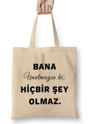 Bana Unutmayın Ki Hiçbir Şey Olmaz Söz Bez Çanta Uzun Saplı
