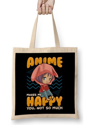Funny Anime Makes Me Happy You Not So Much Pun Bez Çanta Uzun Saplı