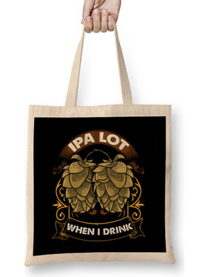 Humuts Cute Ipa Lot When I Drink Funny Beer Drinker S Pun Bez Çanta Uzun Saplı
