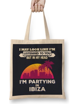 I May Look Like I'm Listening But Partying In Kavos Bez Çanta Uzun Saplı