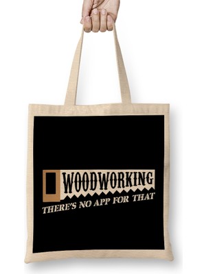 Humuts Woodworking There S No App For That Woodworkers Bez Çanta Uzun Saplı