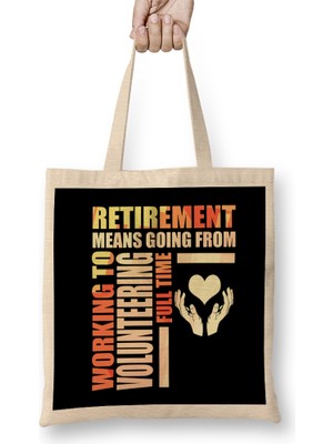 Humuts Working To Volunteering Fulltime Retirement Means Going From Work To Volunteering Bez Çanta Uzun Saplı