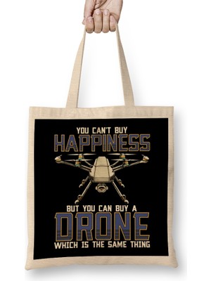 Humuts You Cant Buy Happiness But You Can Buy Buy A Drone Its The Same Thing As Buying Happiness Bez Çanta Uzun Saplı