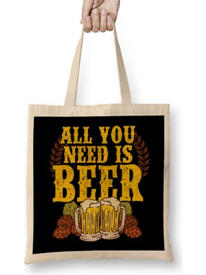 All You Need Is Beer Funny Beer Drinking Ipa Lover Bez Çanta Uzun Saplı