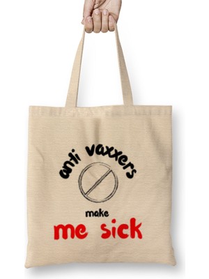Anti Vaxxers Make Me Sick Bez Çanta Uzun Saplı