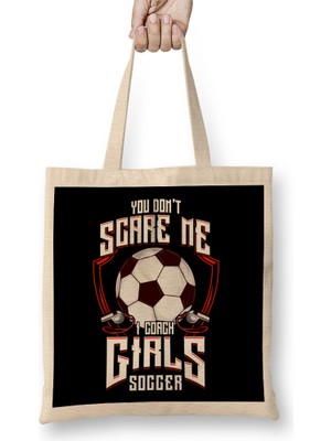 Humuts Cute You Don't Scare Me I Coach Girls Soccer Bez Çanta Uzun Saplı