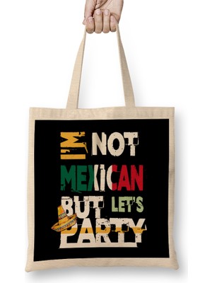 Humuts I M Not Mexican But Let S Party Cinco De Mayo 2020 Bez Çanta Uzun Saplı