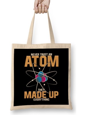 Humuts Never Trust An Atom They Made Up Everything Pun Bez Çanta Uzun Saplı