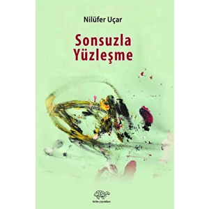 Sonsuzla Yüzleşme - Nilüfer Uçar