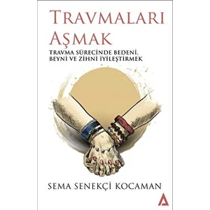 Travmaları Aşmak - Sema Senekçi Kocaman
