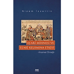 Eş’ari Mihnesi Ve Eş’ari Kelamına Etkisi - Nizam İzzettin