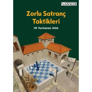 Zorlu Satranç Taktikleri - Yochanan Afek