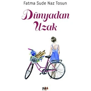 Dünyadan Uzak - Fatma Sude Naz Tosun