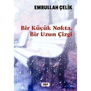 Bir Küçük Nokta, Bir Uzun Çizgi - Emrullah Çelik