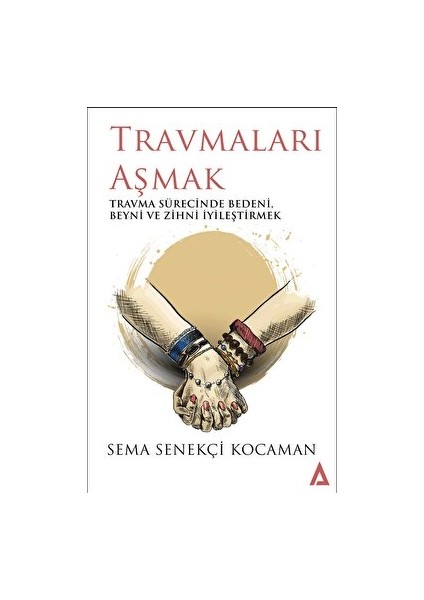 Travmaları Aşmak - Sema Senekçi Kocaman