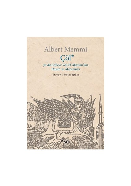 Çöl Ya Da Cübeyr Veli El - Mammi'nin Hayatı ve Maceraları - Albert Memmi