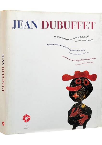 Jean Dubuffet: Xx. Yüzyılın Büyük Bir Sanatçısıyla Buluşma. Baskılar ve Resimler 1944-1984. [sergi Kataloğu]