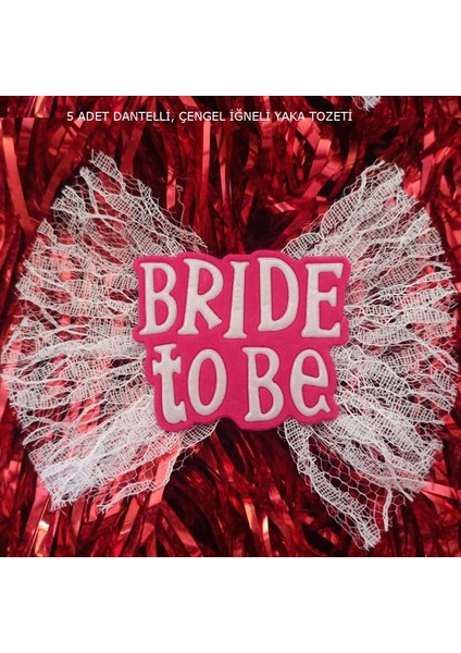 Bekarlığa Veda Bride To Be Iğneli Yaka Rozeti Beyaz Renk Dantelli 5 Adet