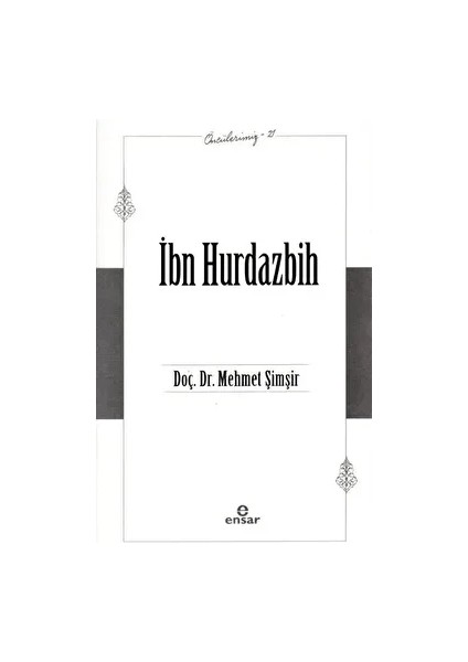 İbn Hurdazbih - Öncülerimiz 21 - Mehmet Şimşir