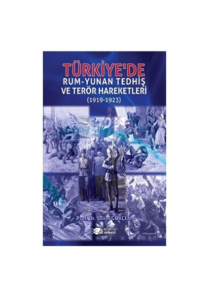 Türkiye'de Rum-Yunan Tedhiş Ve Terör Hareketleri (1919-1923) - Salim Gökçen