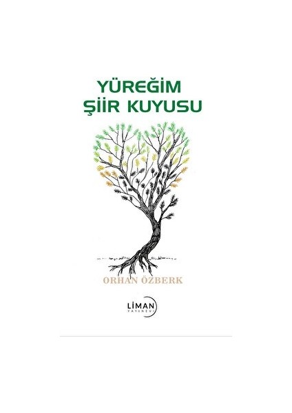Yüreğim Şiir Kuyusu - Orhan Özberk