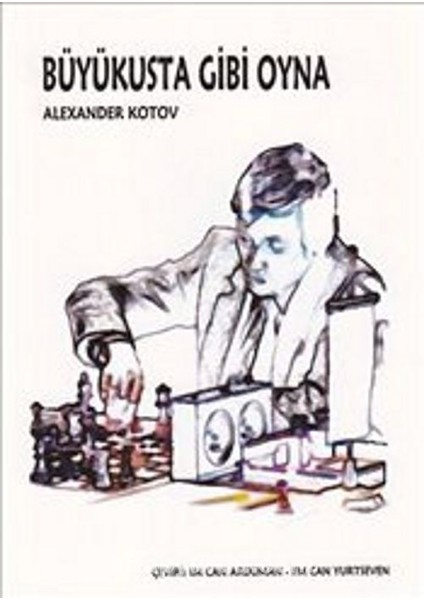 Büyükusta Gibi Oyna - Alexander Kotov