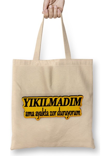 Yıkılmadım Ama Ayakta Zor Duruyorum Bez Çanta Uzun Saplı