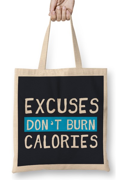 Excuses Don't Burn Calories Bez Çanta Uzun Saplı