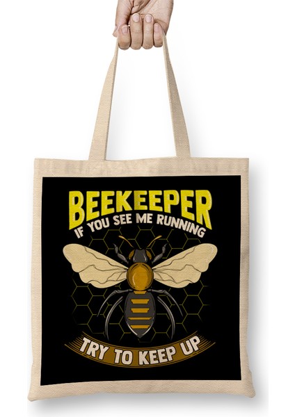 Beekeeper If You See Me Running Try To Keep Up Bez Çanta Uzun Saplı