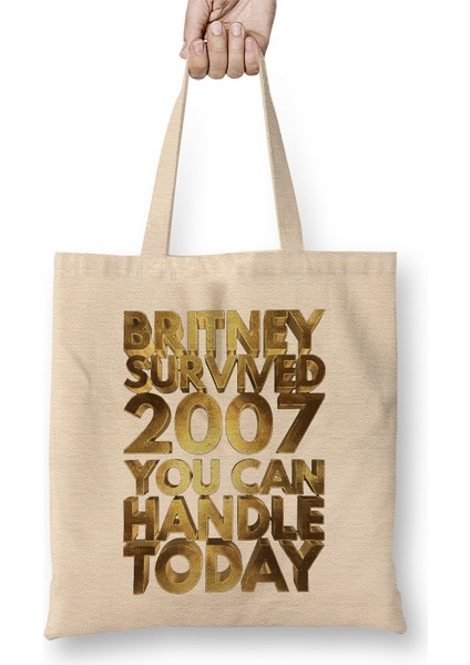 Britney Survived 2007 You Can Handle Today Golden Funny 01 Bez Çanta Uzun Saplı