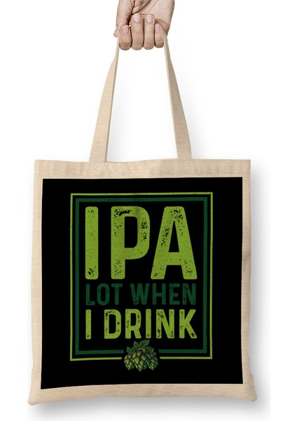 Ipa Lot When I Drink Funny Beer Drinking Pun Bez Çanta Uzun Saplı