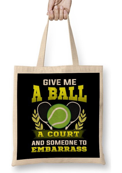 Give Me A Ball, A Court, And Someone To Embarrass Bez Çanta Uzun Saplı