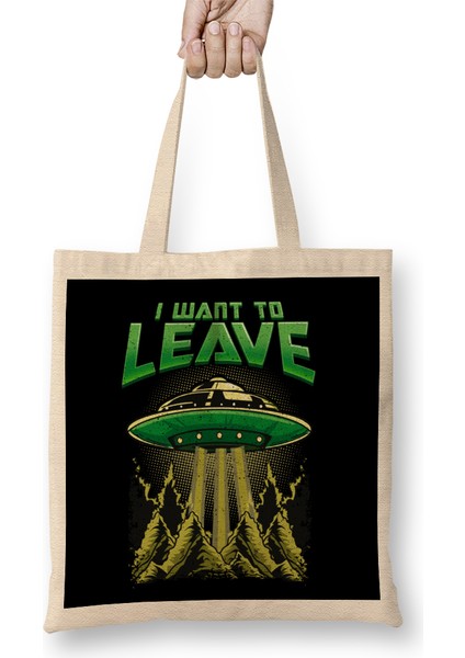 Cute & Funny I Want To Leave Ufo Aliens Spaceship Bez Çanta Uzun Saplı