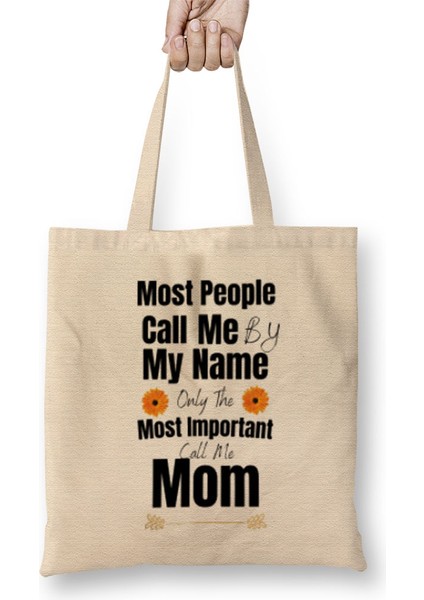 Most People Call Me By My Name Only The Most Important Call Me Mom Bez Çanta Uzun Saplı