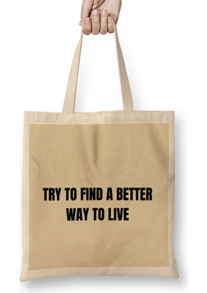 Try To Find A Better Way To Live Bez Çanta Uzun Saplı