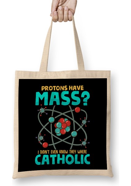 Protons Have Mass I Didn't Know They Were Catholic Bez Çanta Uzun Saplı