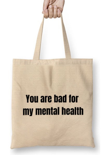 You Are Bad For My Mental Health Bez Çanta Uzun Saplı
