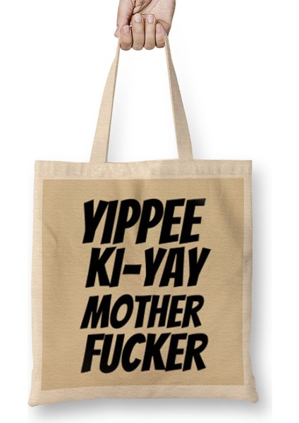 Yippee Ki Yay Mother Fucker Quote 2022 Bez Çanta Uzun Saplı