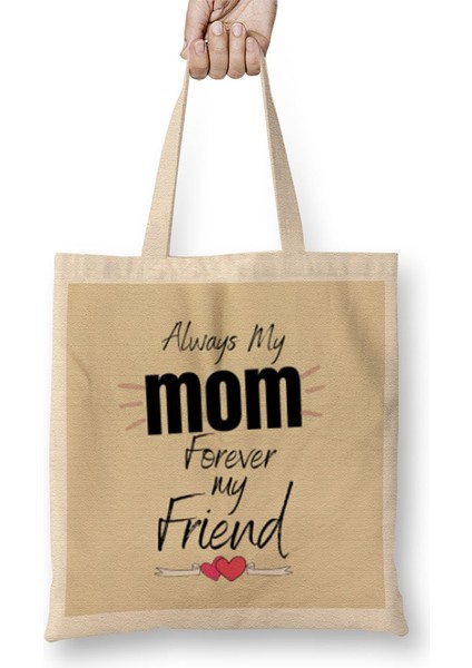 Always My Mom Forever My Friend Mothers Day Gift Bez Çanta Uzun Saplı