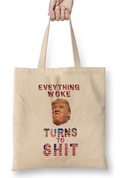 Everything Woke Turnsto Shit Donald Trump Bez Çanta Uzun Saplı