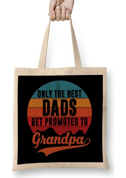 Only The Best Dads Get Promoted To Grandpa Bez Çanta Uzun Saplı