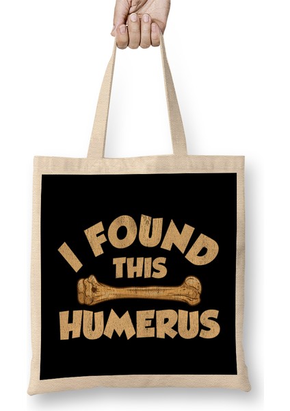 I Found This Humerus Archaeology Pun Bone Humor Bez Çanta Uzun Saplı