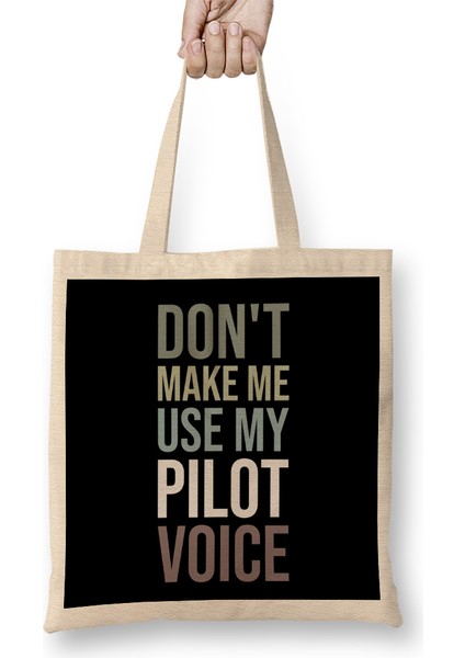 Do Not Make Me Use My Pilot Voice Bez Çanta Uzun Saplı