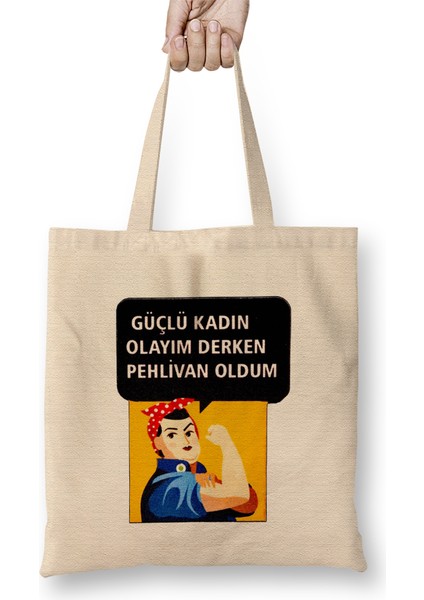 Güçlü Kadın Olayım Derken Pehlivan Oldum Bez Çanta Uzun Saplı