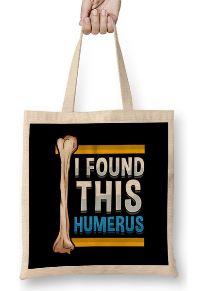 Funny I Found This Humerus Archeologist Bone Pun Bez Çanta Uzun Saplı