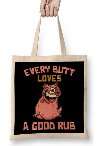 Cute Every Butt Loves A Good Rub Funny Pig Bbq Pun Bez Çanta Uzun Saplı